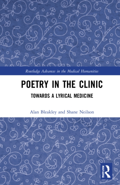 Poetry in the Clinic : Towards a Lyrical Medicine, Hardback Book