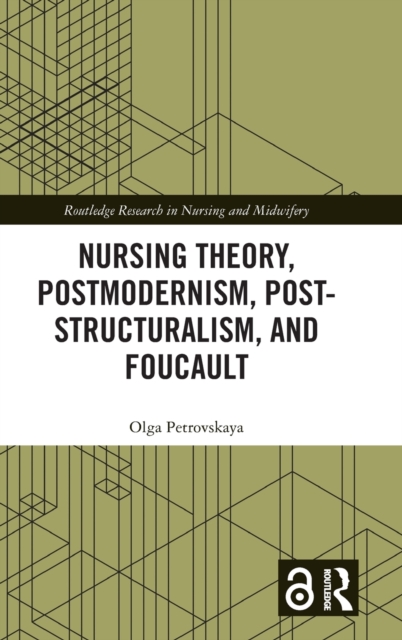 Nursing Theory, Postmodernism, Post-structuralism, and Foucault, Hardback Book