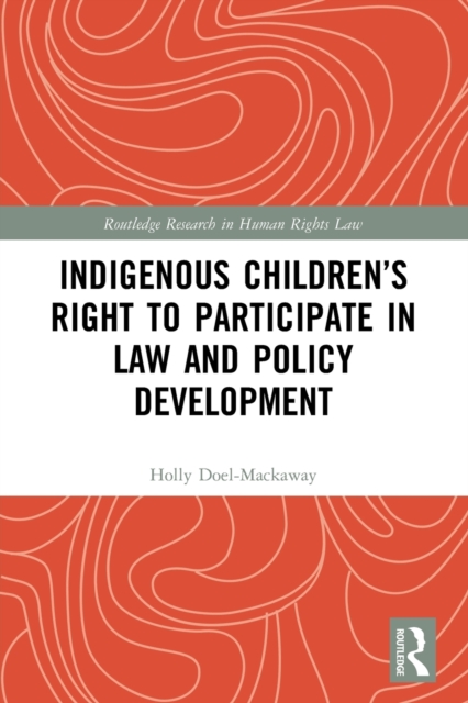 Indigenous Children’s Right to Participate in Law and Policy Development, Paperback / softback Book