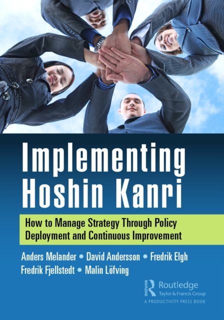 Implementing Hoshin Kanri : How to Manage Strategy Through Policy Deployment and Continuous Improvement, Hardback Book