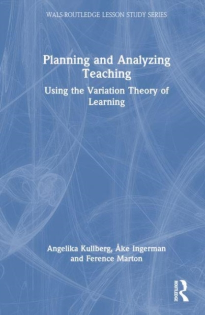 Planning and Analyzing Teaching : Using the Variation Theory of Learning, Hardback Book