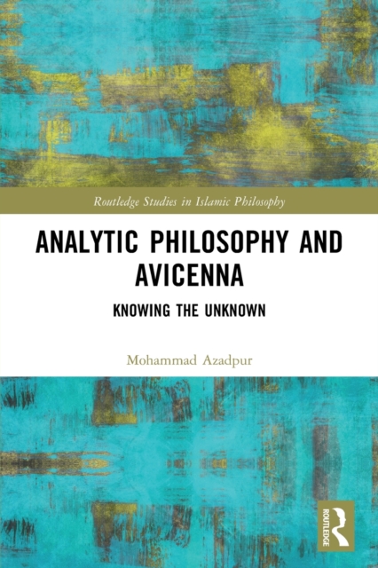 Analytic Philosophy and Avicenna : Knowing the Unknown, Paperback / softback Book