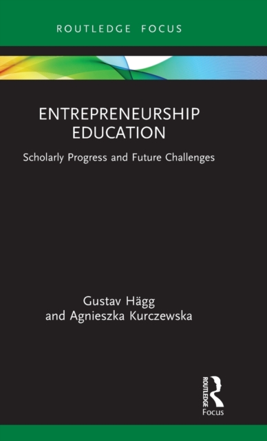 Entrepreneurship Education : Scholarly Progress and Future Challenges, Hardback Book