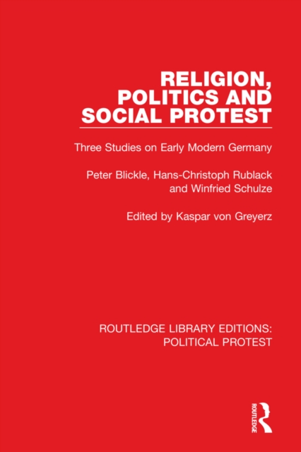 Religion, Politics and Social Protest : Three Studies on Early Modern Germany, Hardback Book