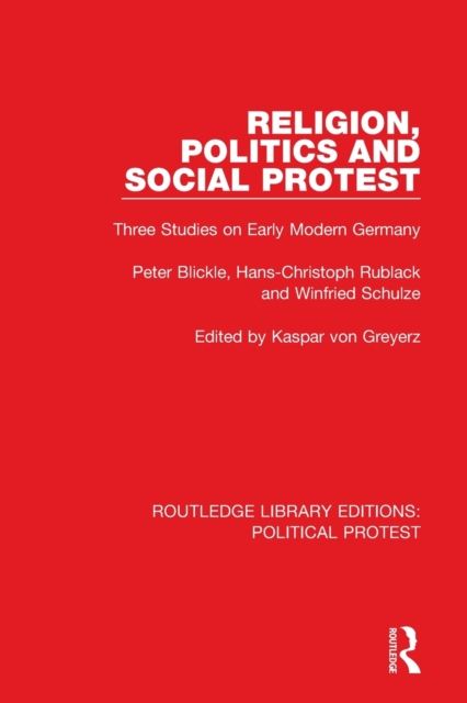 Religion, Politics and Social Protest : Three Studies on Early Modern Germany, Paperback / softback Book