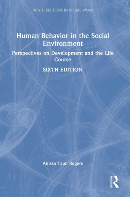 Human Behavior in the Social Environment : Perspectives on Development and the Life Course, Hardback Book