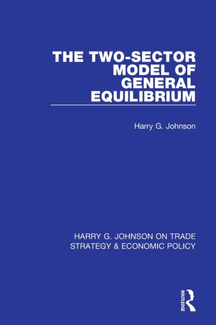 The Two-Sector Model of General Equilibrium, Paperback / softback Book