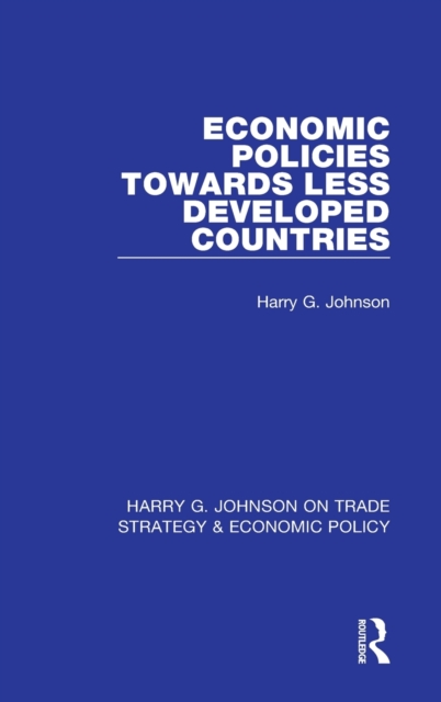Economic Policies Towards Less Developed Countries, Hardback Book