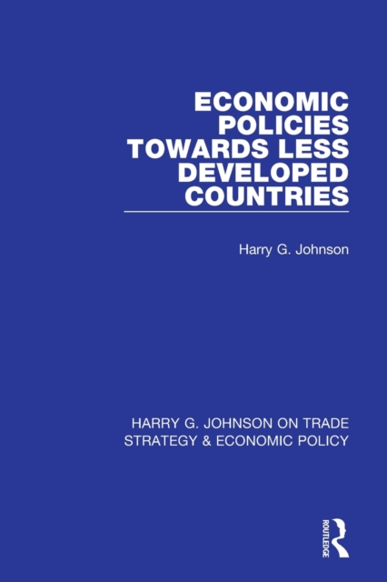 Economic Policies Towards Less Developed Countries, Paperback / softback Book