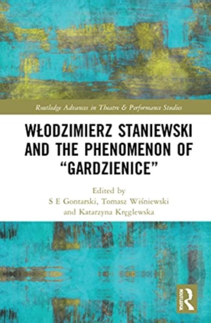 Wlodzimierz Staniewski and the Phenomenon of “Gardzienice”, Paperback / softback Book