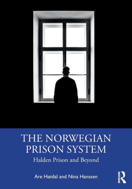 The Norwegian Prison System : Halden Prison and Beyond, Paperback / softback Book