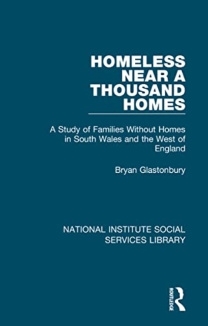 Homeless Near a Thousand Homes : A Study of Families Without Homes in South Wales and the West of England, Paperback / softback Book