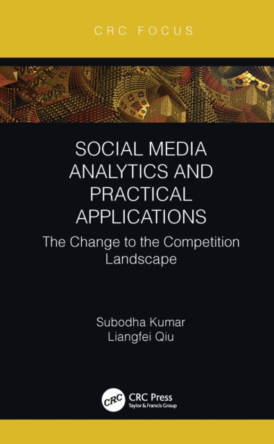 Social Media Analytics and Practical Applications : The Change to the Competition Landscape, Hardback Book