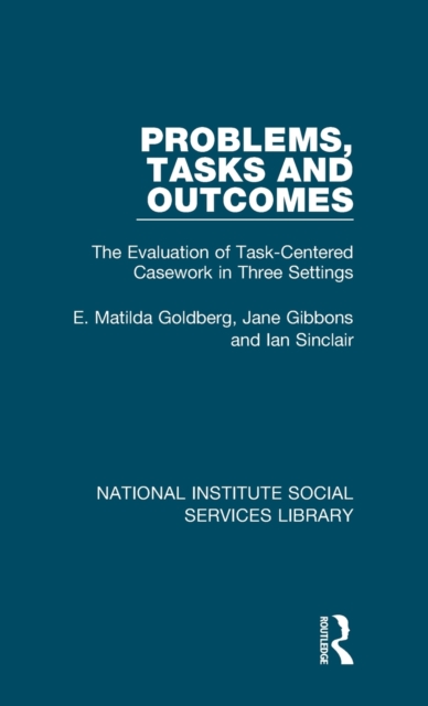 Problems, Tasks and Outcomes : The Evaluation of Task-Centered Casework in Three Settings, Hardback Book