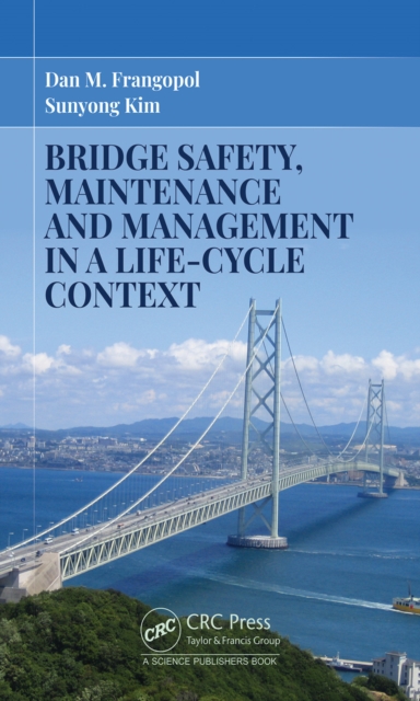 Bridge Safety, Maintenance and Management in a Life-Cycle Context, Hardback Book
