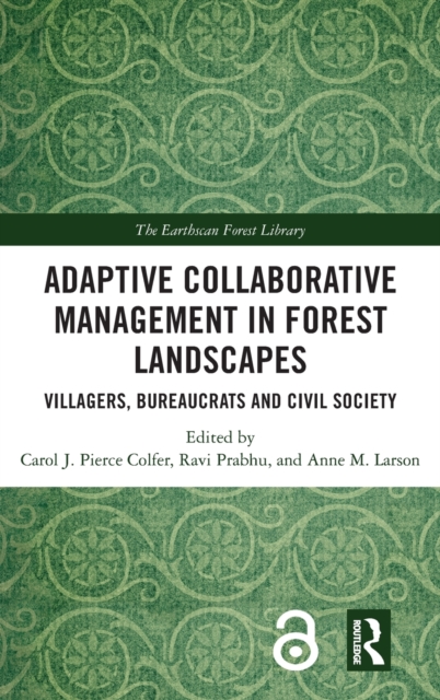 Adaptive Collaborative Management in Forest Landscapes : Villagers, Bureaucrats and Civil Society, Hardback Book