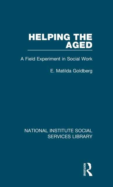Helping the Aged : A Field Experiment in Social Work, Hardback Book