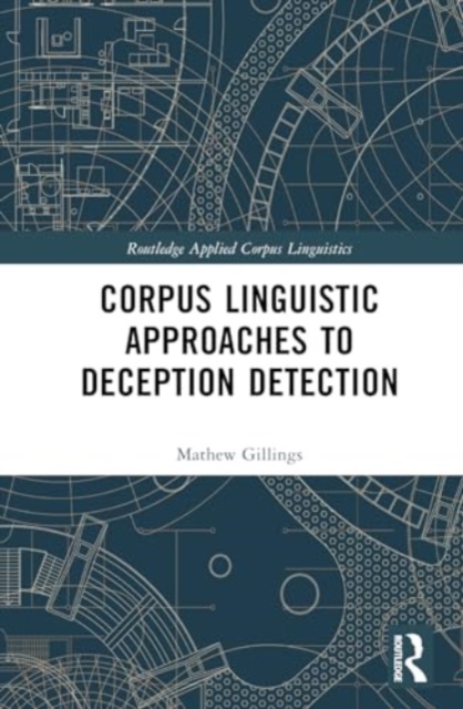 Corpus Linguistic Approaches to Deception Detection, Hardback Book