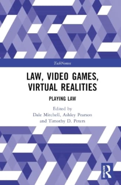 Law, Video Games, Virtual Realities : Playing Law, Hardback Book