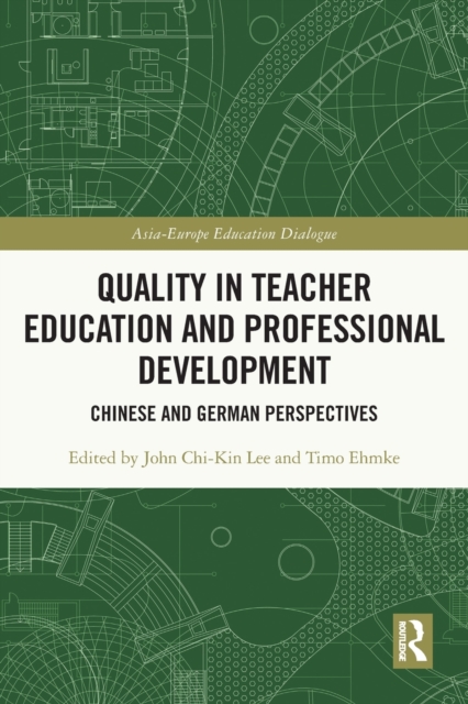 Quality in Teacher Education and Professional Development : Chinese and German Perspectives, Paperback / softback Book
