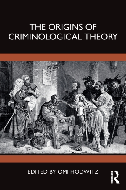 The Origins of Criminological Theory, Paperback / softback Book