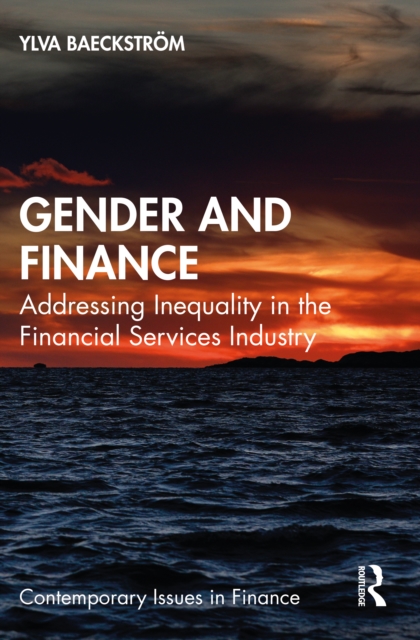 Gender and Finance : Addressing Inequality in the Financial Services Industry, Paperback / softback Book