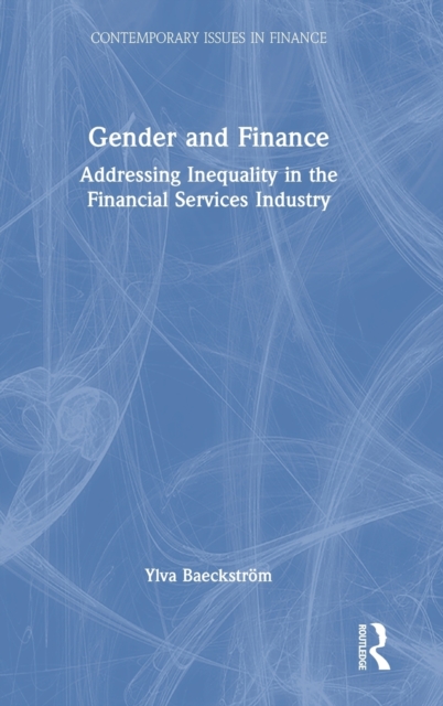 Gender and Finance : Addressing Inequality in the Financial Services Industry, Hardback Book