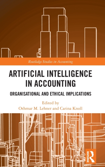 Artificial Intelligence in Accounting : Organisational and Ethical Implications, Hardback Book