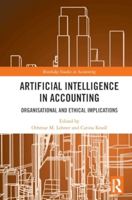 Artificial Intelligence in Accounting : Organisational and Ethical Implications, Paperback / softback Book
