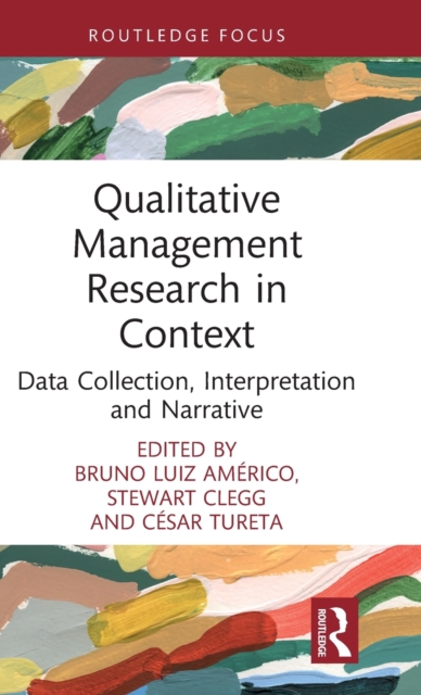Qualitative Management Research in Context : Data Collection, Interpretation and Narrative, Hardback Book