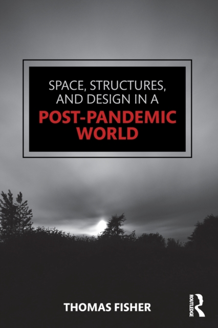 Space, Structures and Design in a Post-Pandemic World, Paperback / softback Book