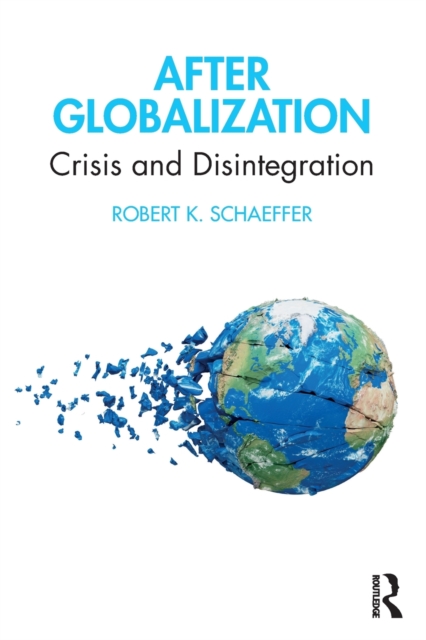 After Globalization : Crisis and Disintegration, Paperback / softback Book