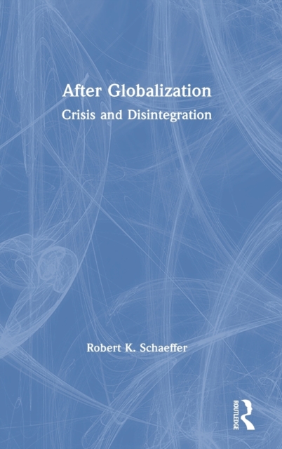 After Globalization : Crisis and Disintegration, Hardback Book