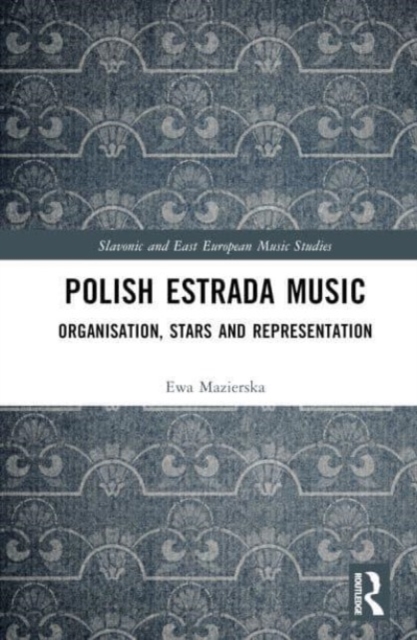 Polish Estrada Music : Organisation, Stars and Representation, Hardback Book