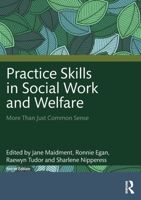 Practice Skills in Social Work and Welfare : More Than Just Common Sense, Paperback / softback Book