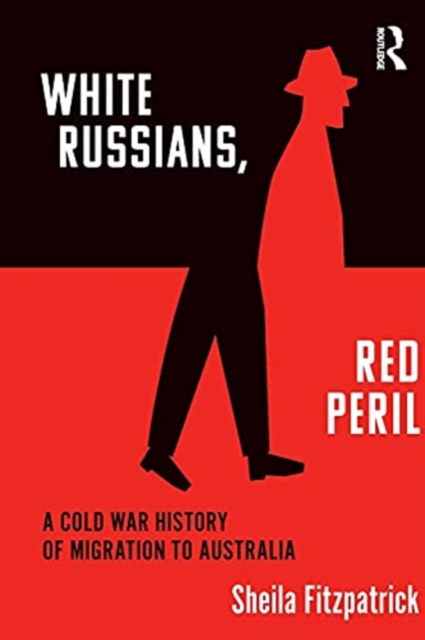 "White Russians, Red Peril" : A Cold War History of Migration to Australia, Paperback / softback Book