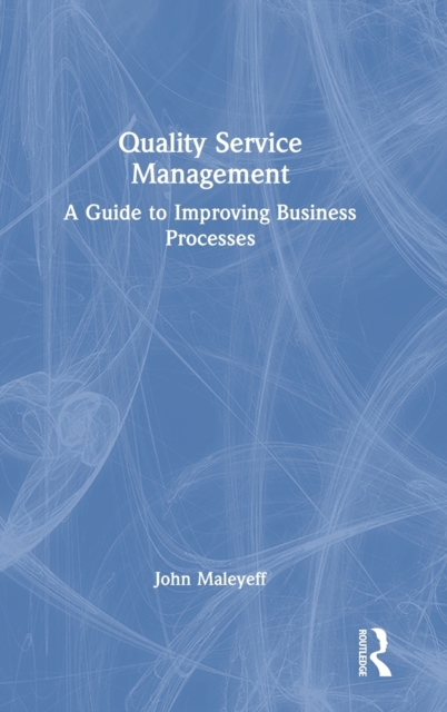Quality Service Management : A Guide to Improving Business Processes, Hardback Book