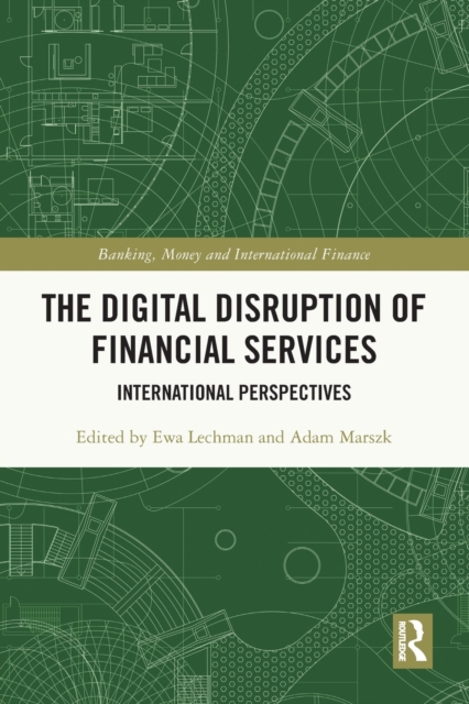 The Digital Disruption of Financial Services : International Perspectives, Paperback / softback Book