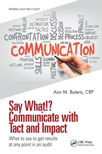 Say What!? Communicate with Tact and Impact : What to say to get results at any point in an audit, Paperback / softback Book