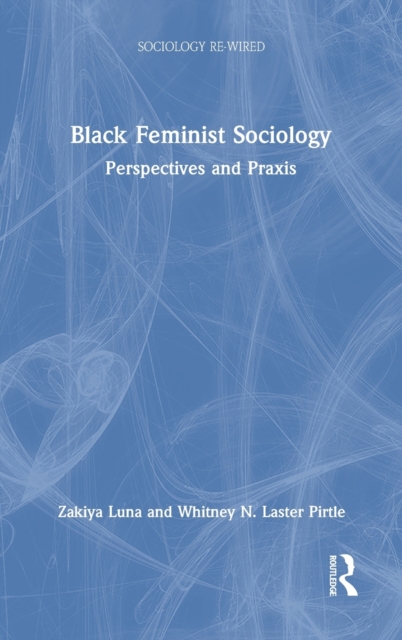 Black Feminist Sociology : Perspectives and Praxis, Hardback Book