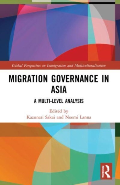 Migration Governance in Asia : A Multi-level Analysis, Paperback / softback Book