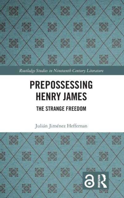 Prepossessing Henry James : The Strange Freedom, Hardback Book