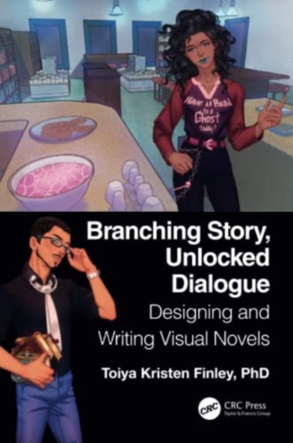 Branching Story, Unlocked Dialogue : Designing and Writing Visual Novels, Paperback / softback Book