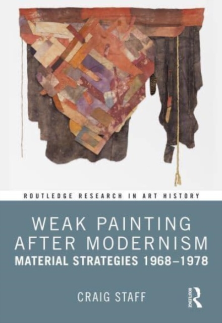 Weak Painting After Modernism : Material Strategies 1968-1978, Hardback Book