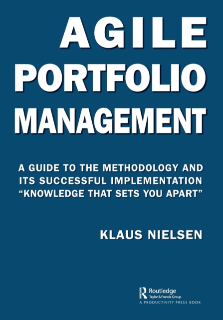 Agile Portfolio Management : A Guide to the Methodology and Its Successful Implementation “Knowledge That Sets You Apart”, Paperback / softback Book