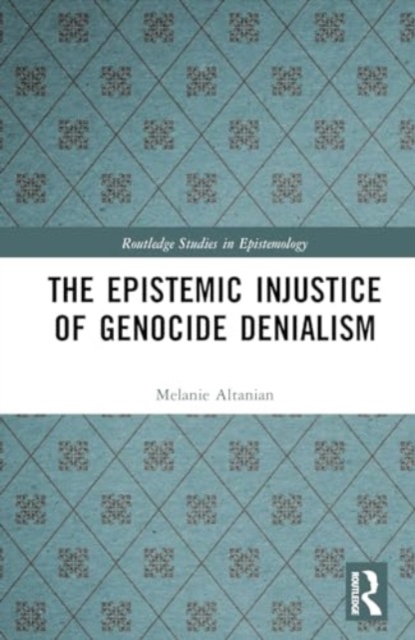 The Epistemic Injustice of Genocide Denialism, Hardback Book