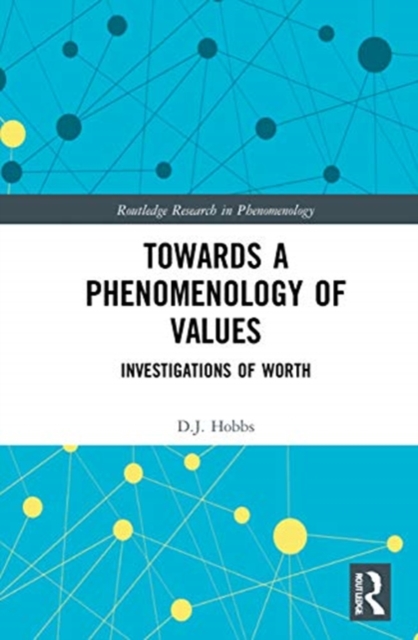 Towards a Phenomenology of Values : Investigations of Worth, Hardback Book