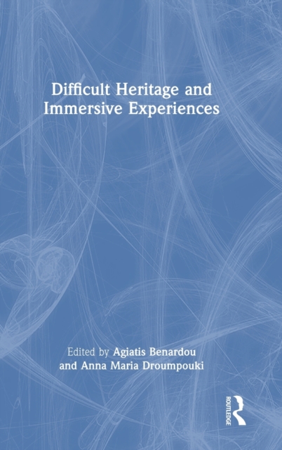 Difficult Heritage and Immersive Experiences, Hardback Book
