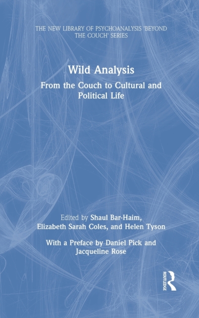 Wild Analysis : From the Couch to Cultural and Political Life, Hardback Book