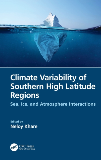 Climate Variability of Southern High Latitude Regions : Sea, Ice, and Atmosphere Interactions, Hardback Book